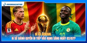 Soi Kèo Bỉ Vs Senegal: Phân Tích Chi Tiết Và Dự Đoán Kết Quả (02/07/2026)