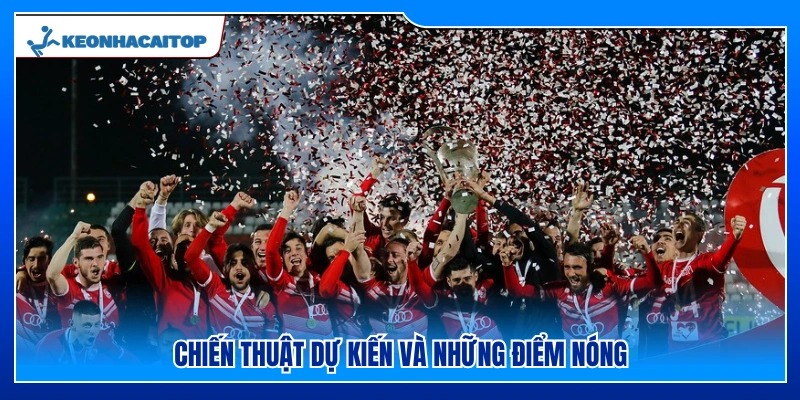 Phân tích lối chơi cùng các điểm nóng trên sân 