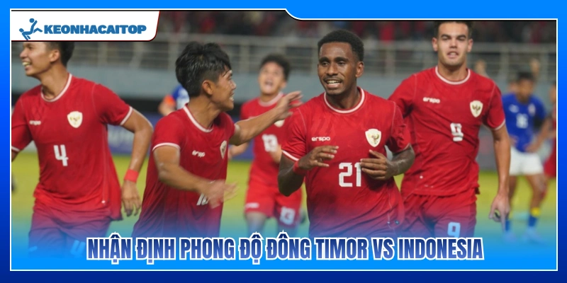Đánh giá phong độ Đông Timor vs Indonesia