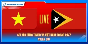 Soi kèo Đông Timor vs Việt Nam 20h30 24/7: ASEAN Cup 