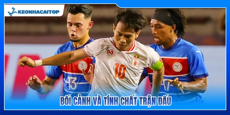 Bối cảnh và tầm quan trọng trận đấu 
