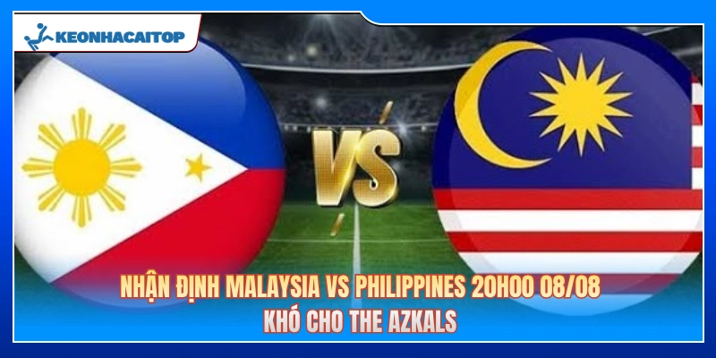 Nhận Định Malaysia Vs Philippines 20h00 08/08: Khó Cho The Azkals